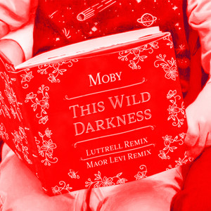 This Wild Darkness - Luttrell Remix by Moby, Eric Luttrell