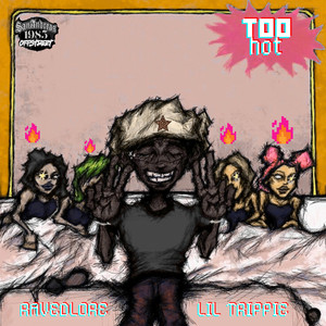 TOO HOT by RAVEdLORE, Lil Trippie