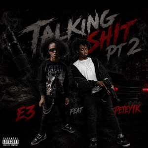 Talking shit part2 (feat. Petey1k) by E3, Petey1k