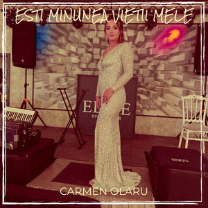 Carmen Olaru - Esti Minunea Vietii Mele