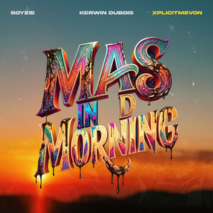 Mas in d Morning by Boyzie, Kerwin Du Bois, XplicitMevon, DJ Dylan