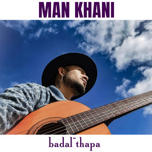 Badal Thapa - Man Khani