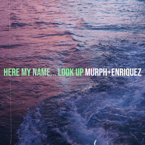 Here My Name... Look Up by Murph Enriquez