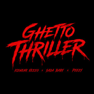 Ghetto Thriller by Icewear Vezzo, Sada Baby, Peezy