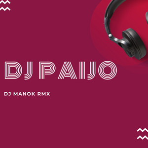 DJ MANOK RMX - DJ PAIJO