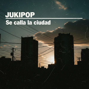 Se calla la ciudad by Jukipop