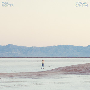 Max Richter — Now We Can Sing (2026)