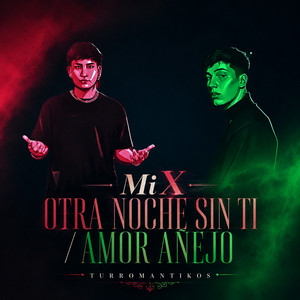Mix: Otra Noche Sin Ti / Amor Añejo by Turromantikos