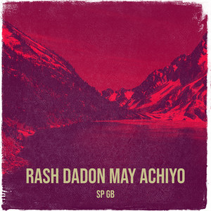 Sp Gb - Rash Dadon May Achiyo (feat. Hidayat Ullah Haqani)