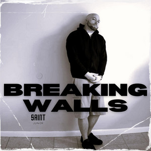 Breaking Walls by Saint Junior