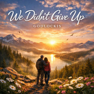 We Didn’t Give Up by Godlockis