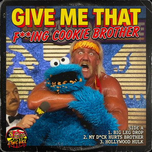 Give Me That Fucking Cookie Brother (1989) by Atomic Wax