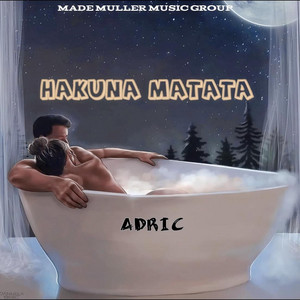 HAKUNA MATATA by ADRIC ARTHUR