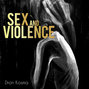 DRON KOSMA — Sex and Violence