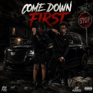 Come Down First by ARN FuFu, Zay Ruthless