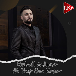 Rubail Azimov - Nə Yaxşı Sən Varsan