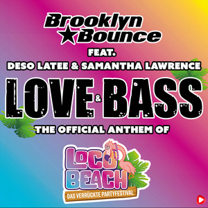 Brooklyn Bounce - Love & Bass (The Official Anthem of Loco Beach) [feat. Deso Latee & Samantha Lawrence]