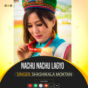 Shashikala Moktan - Nachu Nachu Lagyo Malai