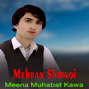 Mehran Showqi - Meena Muhabat Kawa