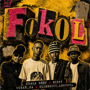 Fokol by Sdala Deep, Mid9t, Ocean_SA, Slimeboyy_LeGupta