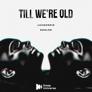 Till We're Old by LexMorris, Benlon