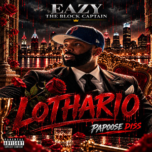 Lothario (Papoose Diss) by Eazy the Block Captain