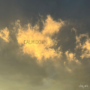 Calm Down by dajob
