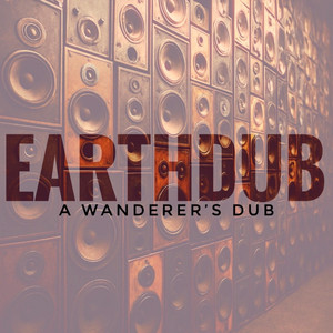 A Wanderer's Dub by Earthdub