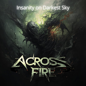 Insanity on Darkest Sky by Across FIRE