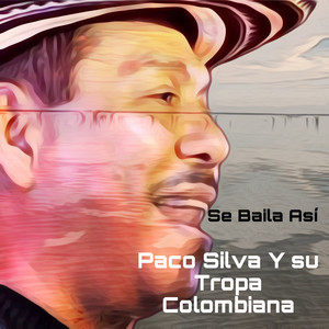 Paco Silva y su Tropa Colombiana - Se Baila Así