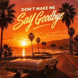 Don't Make Me Say Goodbye cover art