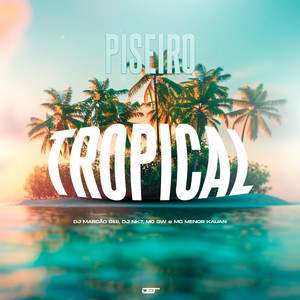 DJ Marcão 019, DjNk7 O Ninja & MC GW - Piseiro Tropical (feat. MC Menor Kauan)