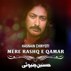 Hasnain Chinyoti - Mere Rashq E Qamar