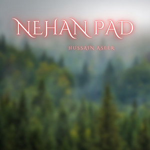 Hussain Aseer - Nehan Pad