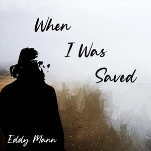When I Was Saved by Eddy Mann
