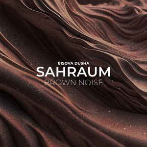 Brown Noise Sahraum