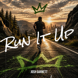 Run It Up by Josh Garnett