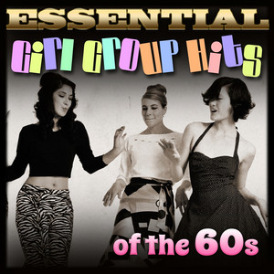 Essential Girl Group Hits of the 60s album