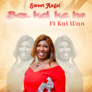 Sweet Angel - Ber Kel Ke Ha (feat. Kai Wan)