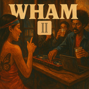 WHAM II by Earl Hondo, Junii, WIL$ON
