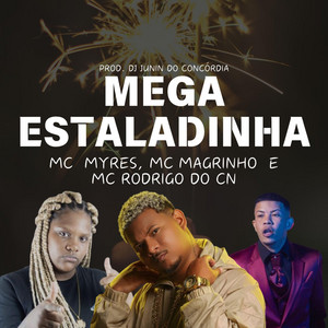 DJ JUNIN DO CONCÓRDIA - MEGA ESTALADINHA - MC MYRES, MAGRINHO E RODRIGO DO CN (DJ JUNIN DO CONCÓRDIA) (feat. Mc Magrinho, MC Myres & Mc Rodrigo do CN)