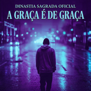 A GRAÇA É DE GRAÇA by DINASTIA SAGRADA OFICIAL