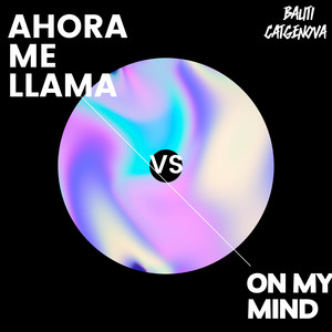 Ahora Me Llama Vs On My Mind (Remix) Mashup by Dj Bauti Catgenova