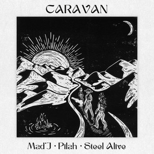 Caravan by Mad'J, Pilah, Steel Alive