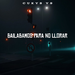 bailabamos para no llorar by Cukys YS