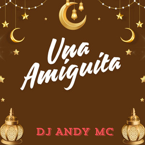 Una Amiguita by Dj Andy Mc