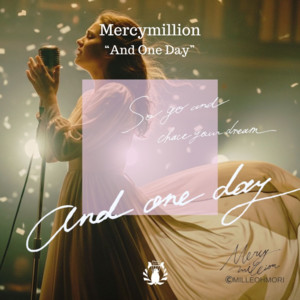 And One Day by Mercymillion