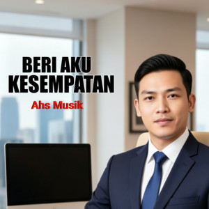 Beri Aku Kesempatan by Ahs Musik