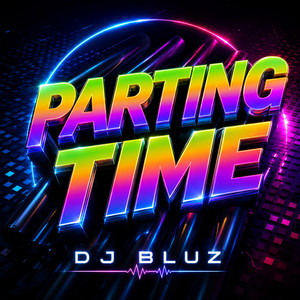 PARTING TIME by DJ BLUZ REMIX