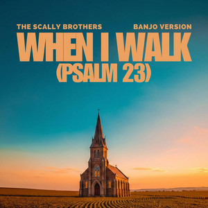 When I Walk (Psalm 23) - Banjo Version by The Scally Brothers